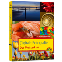 Digitale Fotografie - Der Meisterkurs Digitale Fotografie - Der Meisterkurs