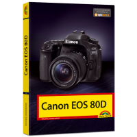 Canon EOS 80D - Das Fotobuch Canon EOS 80D - Das Fotobuch