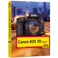 Canon EOS 7D Mark II - Das Kamerabuch Canon EOS 7D Mark II - Das Kamerabuch