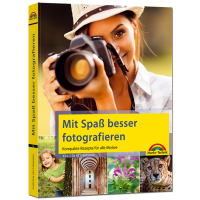 Mit Spaß besser Fotografieren Mit Spaß besser Fotografieren