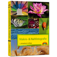 Makro- & Nahfotografie - 3. aktualisierte Auflage Makro- & Nahfotografie - 3. aktualisierte Auflage